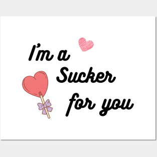 I'm a Sucker for you Posters and Art